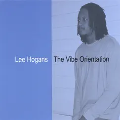 The Vibe Orientation by Lee Hogans album reviews, ratings, credits