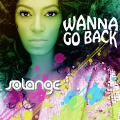 Wanna Go Back - Single by Solange album reviews, ratings, credits