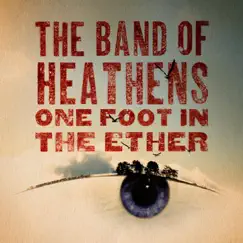 One Foot in the Ether by The Band of Heathens album reviews, ratings, credits