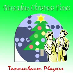 Miraculous Christmas Tunes by Tannenbaum Players album reviews, ratings, credits
