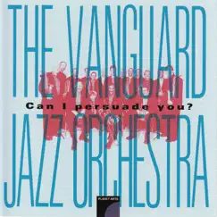 Can I Persuade You by The Vanguard Jazz Orchestra album reviews, ratings, credits