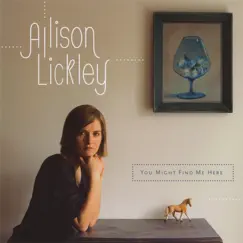 You Might Find Me Here by Allison Lickley album reviews, ratings, credits