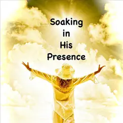 Soaking in His Presence Song Lyrics