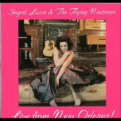 Live from New Orleans by Ingrid Lucia & the Flying Neutrinos album reviews, ratings, credits
