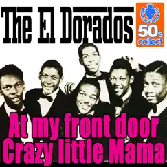 At My Front Door (Crazy Little Mama) (Digitally Remastered) - Single by The El Dorados album reviews, ratings, credits