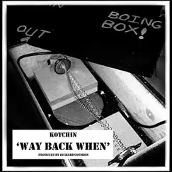 Way Back When - Single by Kotchin album reviews, ratings, credits