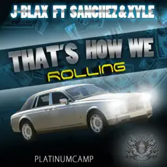 That's How We Rolling (feat. Sanchez & Xyle) Song Lyrics