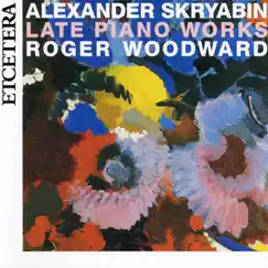 Skryabin: Late Piano Works by Roger Woodward album reviews, ratings, credits
