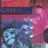 Searching for the Goddess album lyrics, reviews, download