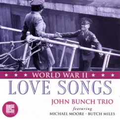 Love Songs of World War II by Butch Miles, John Bunch Trio & Micahel Moore album reviews, ratings, credits