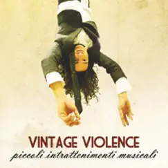 Piccoli Intrattenimenti Musicali by Vintage Violence album reviews, ratings, credits