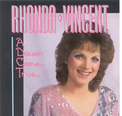 A Dream Come True by Rhonda Vincent album reviews, ratings, credits