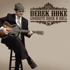 Goodbye Rock N Roll by Derek Hoke album reviews, ratings, credits
