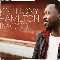 I'm Cool (No Rap Version) - Single by Anthony Hamilton album reviews, ratings, credits