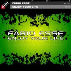 Enjoy Your Life - Single by Fabio eSSe album reviews, ratings, credits