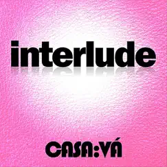 Interlude - Single by Casavá album reviews, ratings, credits