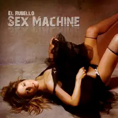 Sex Machine - Single by El Rubello album reviews, ratings, credits