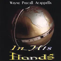 In His Hands by Wayne Pascall Acappella album reviews, ratings, credits