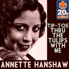 Tip-Toe Thru the Tulips With Me (Remastered) - Single by Annette Hanshaw album reviews, ratings, credits