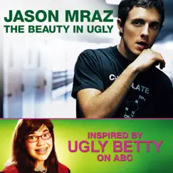 The Beauty In Ugly (Ugly Betty Version) - Single by Jason Mraz album reviews, ratings, credits