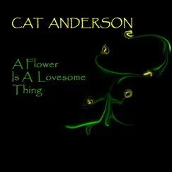 A Flower Is A Lovesome Thing by Cat Anderson & The Ellington All Stars album reviews, ratings, credits