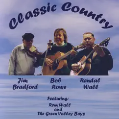 Classic Country by Bob Rowe, Rem Wall, Green Valley Boys album reviews, ratings, credits