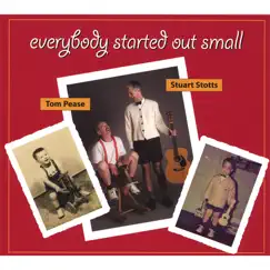 Everybody Started Out Small by Stuart Stotts And Tom Pease album reviews, ratings, credits