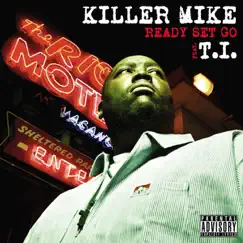 Ready Set Go (feat. T.I.) by Killer Mike album reviews, ratings, credits