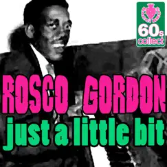 Just A Little Bit (Digitally Remastered) - Single by Rosco Gordon album reviews, ratings, credits