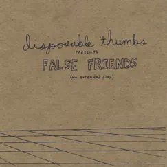 False Friends by Disposable Thumbs album reviews, ratings, credits