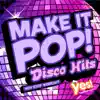 Make It Pop!: Disco Hits (60 Minute Non-Stop Workout @128BPM) album lyrics, reviews, download