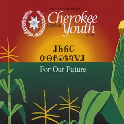 For Our Future by Cherokee National Youth Choir album reviews, ratings, credits