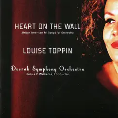Heart On the Wall: African American Art Songs for Orchestra by Louise Toppin, Dvorak Symphony Orchestra & Julius P. Williams album reviews, ratings, credits
