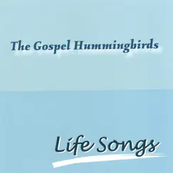 Life Songs by The Gospel Hummingbirds album reviews, ratings, credits