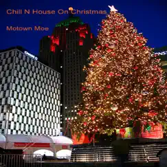 Chill N House On Christmas - Single by Motown Moe album reviews, ratings, credits