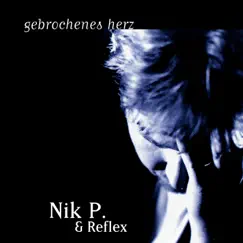 Gebrochenes Herz by Nik P. & Reflex album reviews, ratings, credits