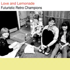 Love and Lemonade by Futuristic Retro Champions album reviews, ratings, credits