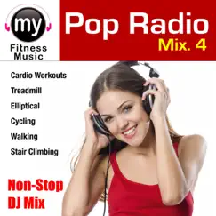 Pop Radio Mix Vol. 4 (Non-Stop DJ Mix for Treadmill, Running, Jogging, Stairclimbing, Elliptical and Cycling) by My Fitness Music album reviews, ratings, credits