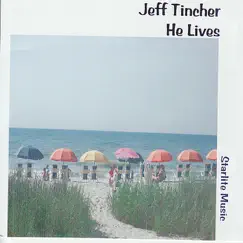 He Lives by Jeff Tincher album reviews, ratings, credits