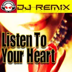 Listen to Your Heart - EP by DJ Remix album reviews, ratings, credits
