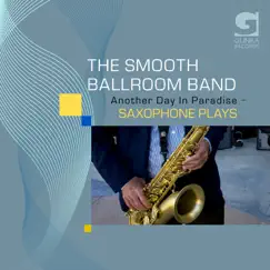 Another Day In Paradise - Saxophone Plays by The Smooth Ballroom Band album reviews, ratings, credits