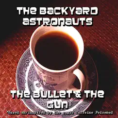 The Bullet & the Gun - Single by The Backyard Astronauts album reviews, ratings, credits