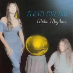 Alpha Rhythms by Lucid Dream album reviews, ratings, credits