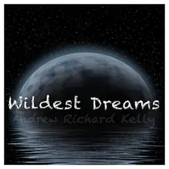 Wildest Dreams by Andrew Richard Kelly album reviews, ratings, credits