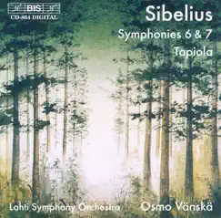 Sibelius: Symphonies Nos. 6 and 7 - Tapiola by Osmo Vänskä & Sinfonia Lahti album reviews, ratings, credits