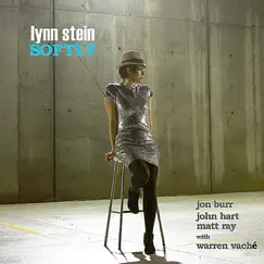 Softly (feat. John Hart, Matt Ray & Jon Burr) - EP by Lynn Stein album reviews, ratings, credits