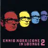 Ennio Morricone In Lounge, Vol. 2 album lyrics, reviews, download
