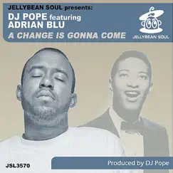 A Change Is Gonna Come (feat. Adrian Blu) [95 North Dub] Song Lyrics