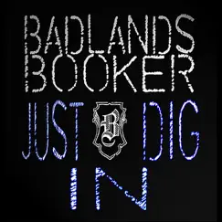 Just Dig in - Single by Badlands Booker album reviews, ratings, credits