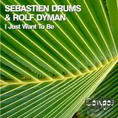 I Just Want to Be - EP by Rolf Dyman & Sebastien Drums album reviews, ratings, credits